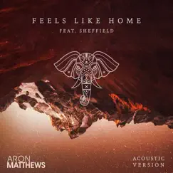 Feels Like Home (feat. Sheffield) [Acoustic Version] - Single by Aron Matthews album reviews, ratings, credits