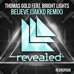 Believe (feat. Bright Lights) [Jakko Remix] - Single by Thomas Gold album reviews, ratings, credits