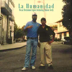 La Humanidad (feat. Rakin Arefy) - Single by Oscar Herminio Lopez album reviews, ratings, credits