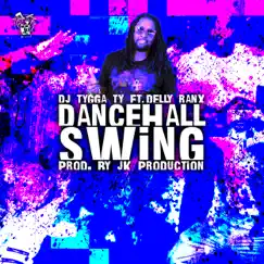 Dancehall Swing (feat. Delly Ranx) - Single by DJ Tygga Ty album reviews, ratings, credits