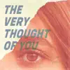 The Very Thought of You - Single album lyrics, reviews, download