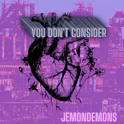 You Don't Consider - Single by Jemondemons album reviews, ratings, credits