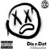 Dis n Dat - Single album lyrics, reviews, download