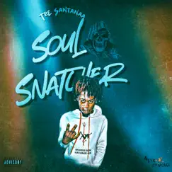 Soul Snatcher - Single by Tre Santanaa album reviews, ratings, credits