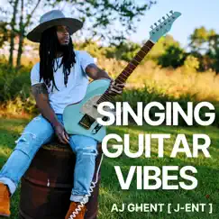 Singing Guitar Vibes - Single by AJ Ghent [ j-ent ] album reviews, ratings, credits