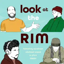 Look at the Rim (feat. Homeboy Sandman, A-Plus, Michael Sneed & dakim) Song Lyrics