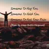 Someone To Hug You,Someone To Hold You - Single album lyrics, reviews, download