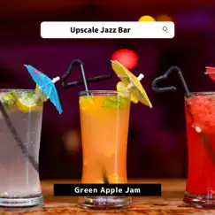 Upscale Jazz Bar by Green Apple Jam album reviews, ratings, credits
