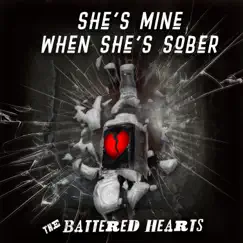 She's Mine When She's Sober - Single by The Battered Hearts album reviews, ratings, credits