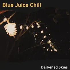 Darkened Skies by Blue Juice Chill album reviews, ratings, credits