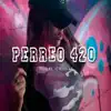 Perreo 420 - Single album lyrics, reviews, download