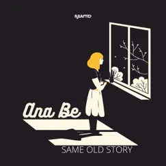 Same Old Story - Single by Ana Be album reviews, ratings, credits