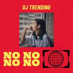 No No No No - Single by DJ Trending album reviews, ratings, credits