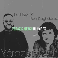 Yerazis Metch - Single (feat. Paul Baghdadlian) - Single by DJ Hye FX album reviews, ratings, credits