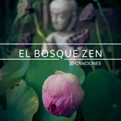El Bosque Zen 20 Canciones - Música Japonesa y Tibetana para Meditar y Descansar la Mente by Paraíso Secreto album reviews, ratings, credits
