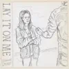 Lay It On Me - Single album lyrics, reviews, download