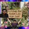 Ketchup Bhi Nhi Le Kar Gayi Wo - Viral Song - (Original Mixed) - Single album lyrics, reviews, download