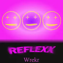 Reflexx - Single by Wrekr album reviews, ratings, credits