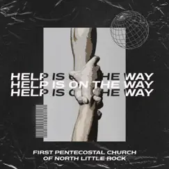 Help Is On the Way (Maybe Midnight) [Choir Mix] - Single by First Pentecostal Church of North Little Rock album reviews, ratings, credits