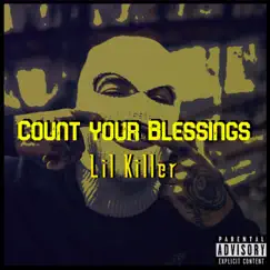 Count Your Blessings - Single by Lil Killer album reviews, ratings, credits