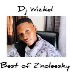 Best of Zinoleesky (feat. Zinoleesky) by Dj Wizkel album reviews, ratings, credits