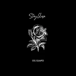 Stay Close - Single by OG Guapo album reviews, ratings, credits