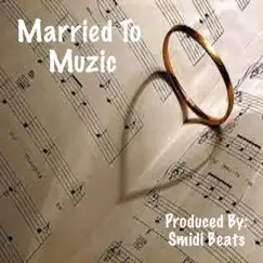 Married To Muzic - Single by Smidi Beats album reviews, ratings, credits