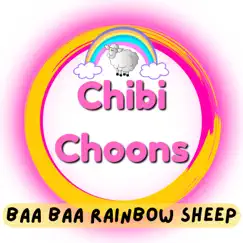 Baa Baa Rainbow Sheep - Single by Chibi Choons album reviews, ratings, credits
