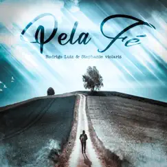 Pela Fé (feat. Stephanie Violaris) Song Lyrics