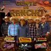Gente de Rancho (with La Leyenda de Servando Montalva, La Dinastía de Tuzantla Michoacán & Beto y Sus Canarios) - Single album lyrics, reviews, download