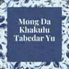 Mong Da Khakulu Tabedar Yu (feat. waqif malang) - Single album lyrics, reviews, download