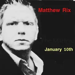 January 10th (2022 Remastered) - Single by Matthew Rix album reviews, ratings, credits