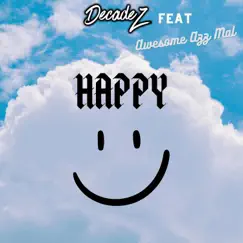 Happy (feat. Awesome Azz Mal) - Single by DecadeZ album reviews, ratings, credits