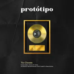 Protótipo (feat. sallém, Aichen & É o Drew) by Tio Cloves album reviews, ratings, credits