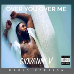Over You Over Me (Radio Edit) - Single by Giovanni V album reviews, ratings, credits