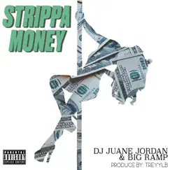 Strippa Money (feat. Big Ramp & Treyylb.) - Single by Dj Juane Jordan album reviews, ratings, credits