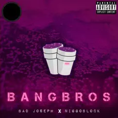 BangBros - Single by Bad Joseph & NiggoBlock album reviews, ratings, credits