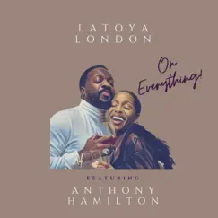 On Everything (feat. Anthony Hamilton) - Single by LaToya London album reviews, ratings, credits
