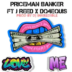 Love Me (feat. DQ4EQUIS & J REED) - Single by PRICEMAN BANKER album reviews, ratings, credits