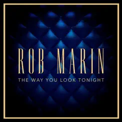 The Way You Look Tonight - Single by Rob Marin album reviews, ratings, credits