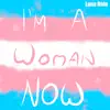 I'm a Woman Now - Single album lyrics, reviews, download