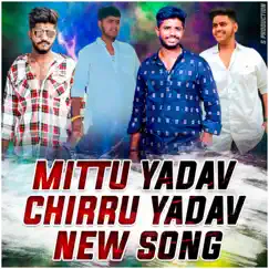 Mittu Yadav Chirru Yadav New Song - Single by Djshabbir album reviews, ratings, credits