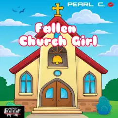 Fallen Church Girl - Single by PEARL C. album reviews, ratings, credits