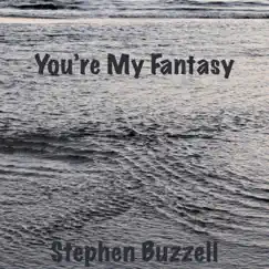 You're My Fantasy - Single by Stephen Buzzell album reviews, ratings, credits