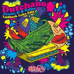 Dutchano (Laidback Luke Edit) - Single by Avesta & B Valley album reviews, ratings, credits