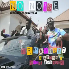 No Noise (feat. Atown & QwesiThunder) - Single by Drraybeat album reviews, ratings, credits