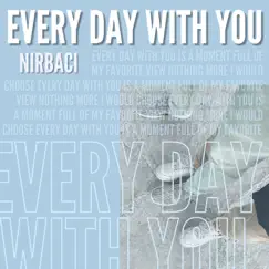 Every Day With You - Single by Nirbaci album reviews, ratings, credits