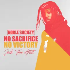 No Sacrifice No Victory (feat. Noble Society) - Single by Josh Thee Artist album reviews, ratings, credits