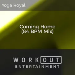 Coming Home (84 BPM Mix) - Single by Yoga Royal album reviews, ratings, credits