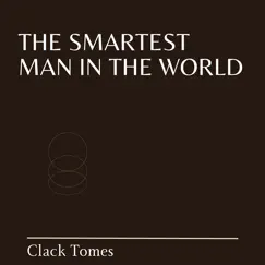 The Smartest Man in the World by Clack Tomes album reviews, ratings, credits
